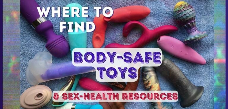 Where To Find Body-Safe Toys & Sexual Health Resources