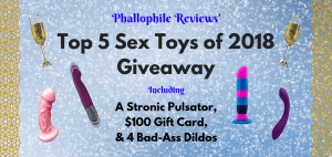 Top 5 Sex Toys of 2018 Giveaway Phallophile Reviews