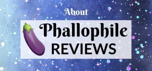 Phallophile Reviews • Page 59 Of 59 • All Silicone Sex Toys, All The Time.