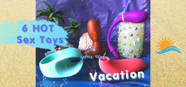 6 HOT Sex Toys vacation article