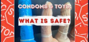 Condoms with Sex Toys Safety info