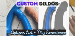 Custom dildos list - my experience