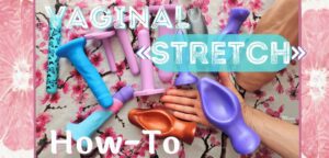Vaginal stretching how-to safely