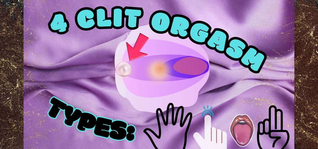 Four Clit Orgasm Types & How To clitoral stimulation