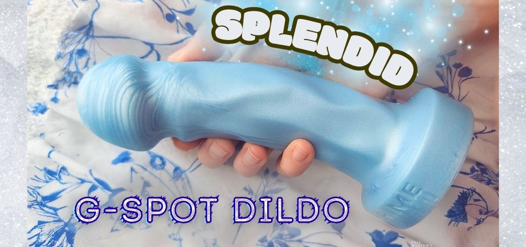 Uberrime Splendid dildo review